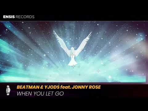 beatman , Yjods feat. Jonny Rose   – When You Let Go (OUT NOW)