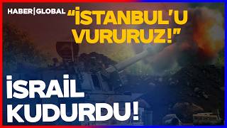 İSRAİL İSTANBUL'U HEDEF ALDI! "İstanbul'u Vururuz!"