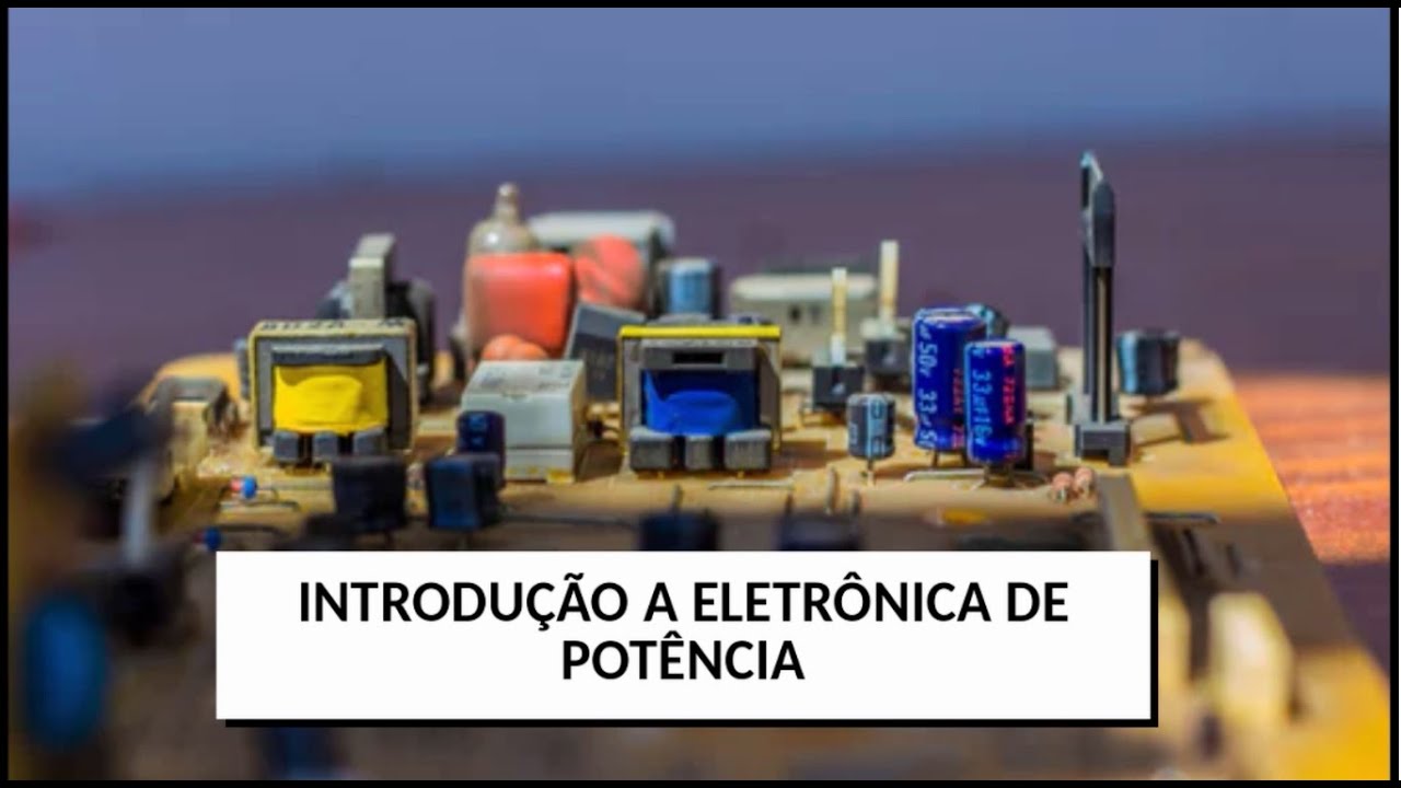 Introdução Eletrônica de Potência