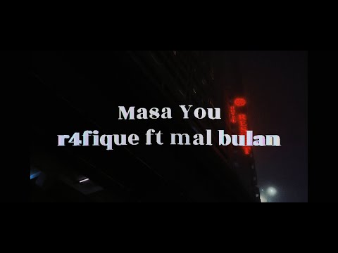 r4fique - Masa You feat. @malbulann (Official Music Video)
