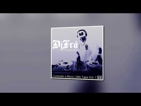 Correndo o Risco / Mix Tape - DJ Frá