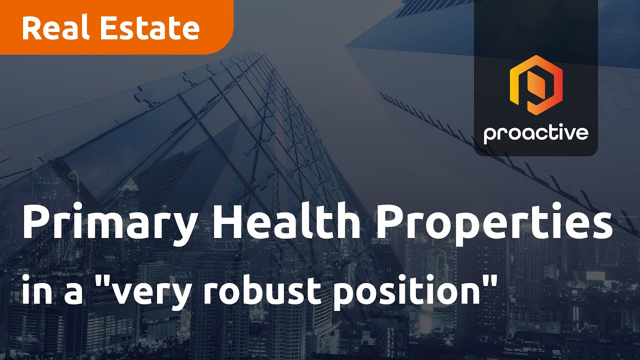 Primary Health Properties in a "very robust position"