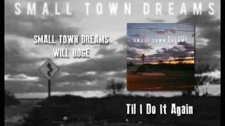 Til I Do It Again - Will Hoge - Small Town Dreams