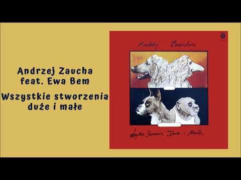 Andrzej Zaucha feat. Ewa Bem - Wszystkie stworzenia duże i małe [Official Audio]