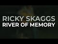 Ricky Skaggs - River Of Memory (Official Audio) from Family & Friends