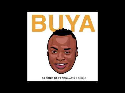 DJ Sonic SA - Buya ft. Nana Atta & Skillz (Official Audio)