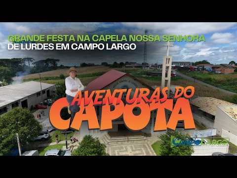 GRANDE FESTA NA CAPELA NOSSA SENHORA DE LUDES EM CAMPO LARGO - AS AVENTURAS DO CAPOTA