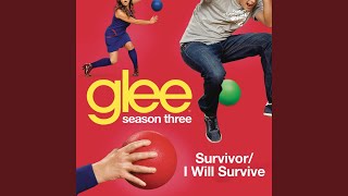 Survivor / I Will Survive (Glee Cast Version)