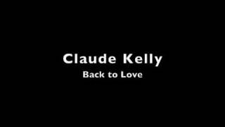 Claude Kelly - &quot;Back to Love&quot;  New xclusive