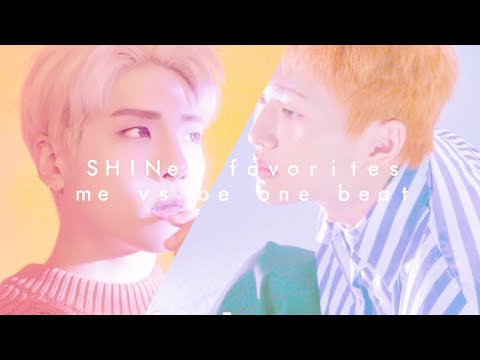 SHINee favorites — me vs be one beat [collab]