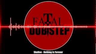 Skullee - Nothing Is Forever [Dubstep]