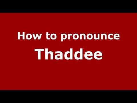 How to pronounce Thaddee (French/France) - PronounceNames.com