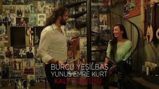 BURCU YEŞİLBAŞ &amp; YUNUS EMRE KURT (Y.E.K.) KALE TÜRKÜSÜ