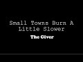 Small Towns Burn A Little Slower -The Giver (Lyric Video)