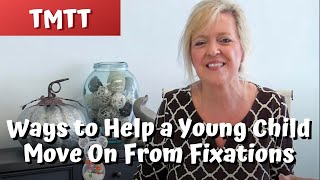 Ways to Help a Young Child Move On From Fixations... Laura Mize...teachmetotalk...Speech Therapy