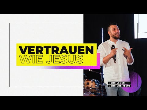 Vertrauen wie Jesus | 22.08.2021