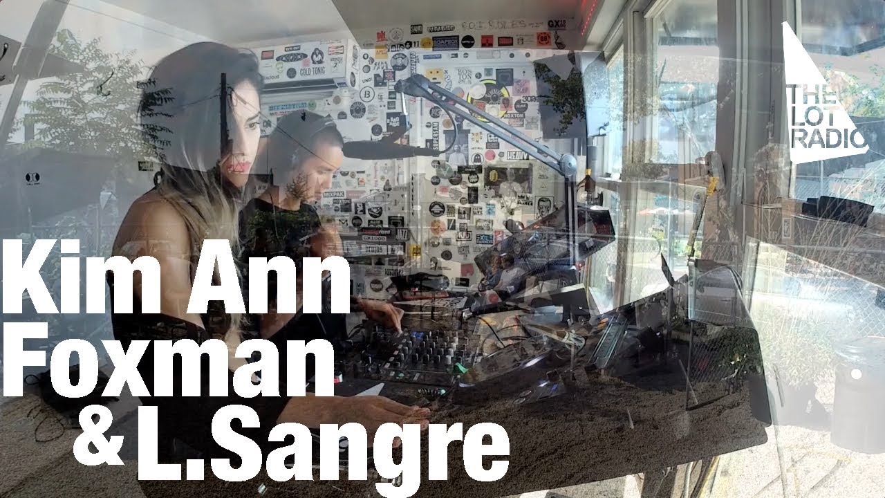 Kim Ann Foxman & L.Sangre - Live @ The Lot Radio 2017