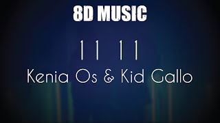 Kenia Os &amp; Kid Gallo - 11:11 - 8D Music