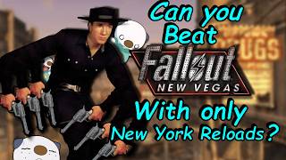 Can You Beat Fallout New Vegas With Only New York Reloads?