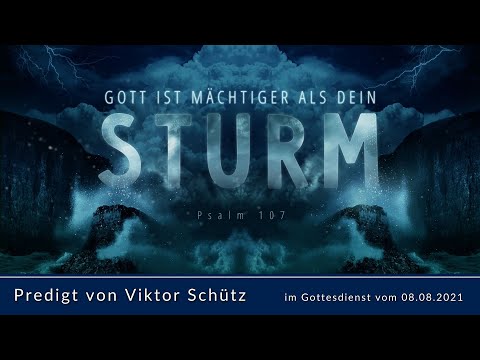 Gott ist mächtiger als dein Sturm / Predigt von Viktor Schütz im Gottesdienst vom 08.08.2021