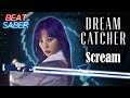 Scream - Dreamcatcher (Expert+) Beat Saber custom song