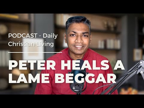A Study On The Book of Acts: Peter Heals a Lame Beggar | Acts 3:1-10 | Daily Christian Living E09
