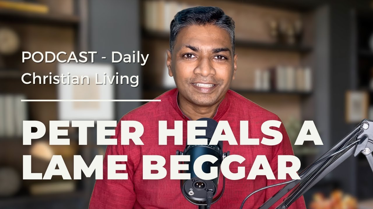 A Study On The Book of Acts: Peter Heals a Lame Beggar | Acts 3:1-10 | Daily Christian Living E09