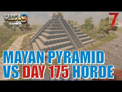 7 Days To Die - Mayan Pyramid VS Day 175 Horde