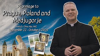 Join Fr. Chris on Pilgrimage to Prague, Poland and Medjugorje!
