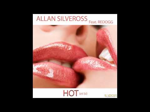 Allan Silveross Feat. Redogg - Hot (et bi)