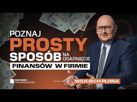 PROSTY sposób na zarządzanie finansami firmy — BEZ NADMIARU DANYCH | Wojciech Plona