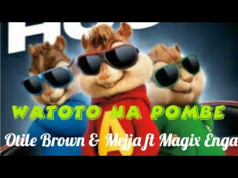 Watoto Na Pombe - Otile Brown & Mejja,Magix Enga(official music video) cover Alvin and the chipmunks