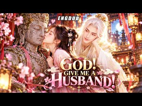 ❤️‍🔥 “God, Give Me a Husband!” I Made One Wish… An Ancient God Chose ME & Spoiled Me Nonstop!#drama