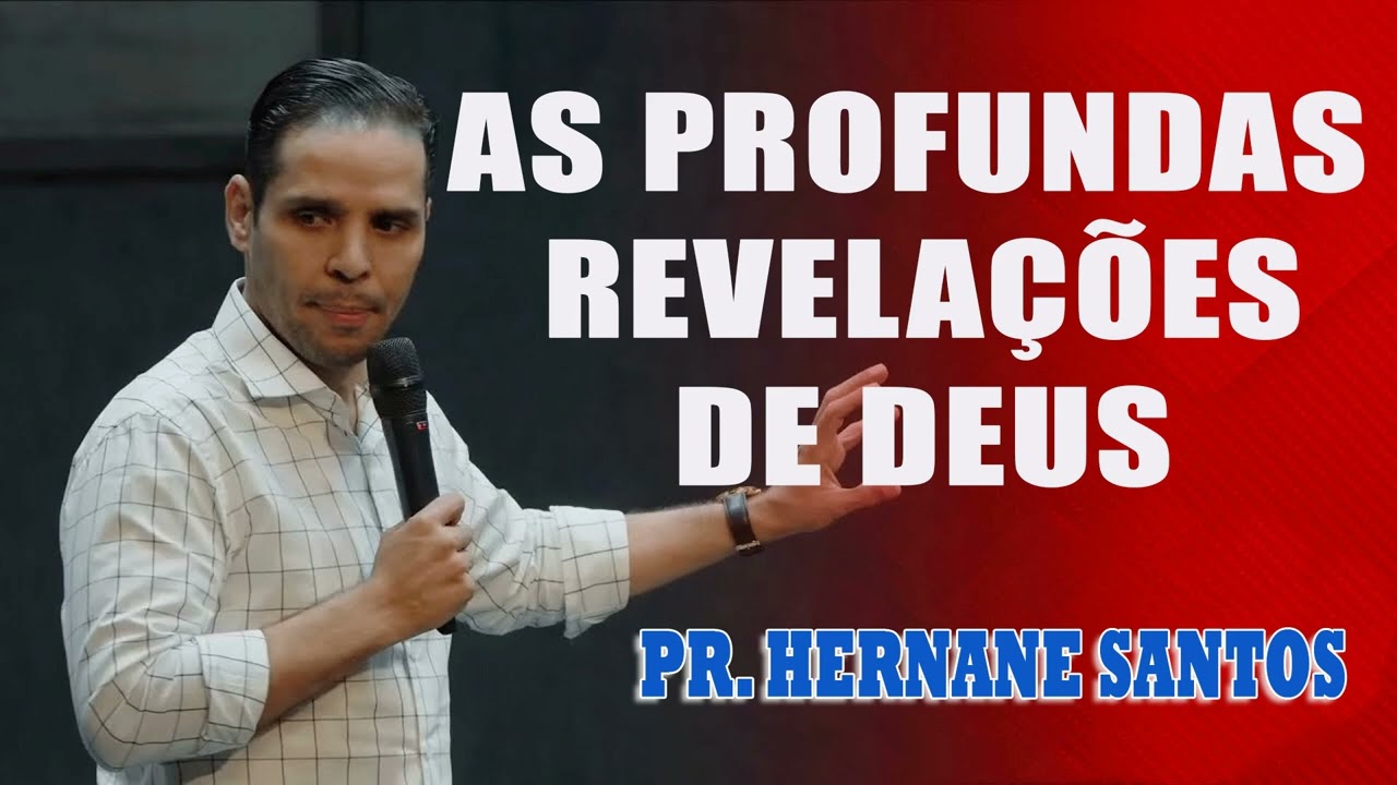 AS PROFUNDAS REVELAÇÕES DE DEUS - Pr. Hernane Santos