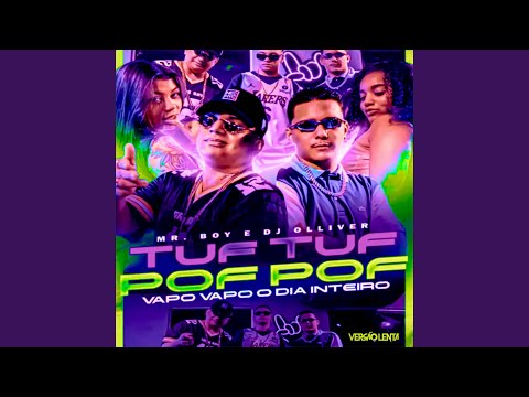 Tuf Tuf Pof Pof Vapo Vapo o dia inteiro (Slowed)