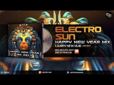 Electro Sun - Happy New Years Mix 2017