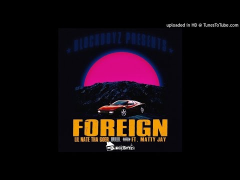 FOREIGN ft. Matty Jay (Prod. By DloBeatz)