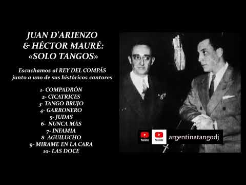 JUAN D'ARIENZO & HÉCTOR MAURÉ: TANGOS QUE TRAEN RECUERDOS (ESPECIAL PARA TANGUEROS & MILONGUEROS)