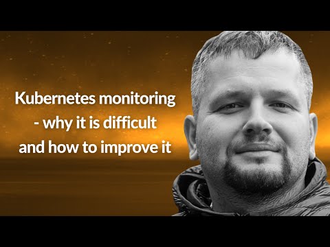 Kubernetes monitoring - how to improve it | Aliaksandr Valialkin | Conf42 SRE 2022