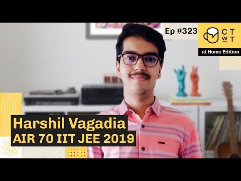 CTwT E323 - IIT JEE ADVANCED 2019 Topper Harshil Vagadia AIR 70 | First Attempt
