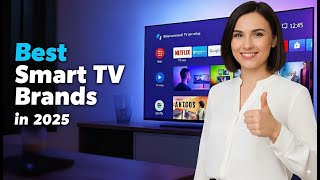 Best Smart TV Brands in 2025 – Top Picks for Quality & Value