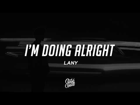 LANY - I'm Doing Alright (Lyrics)