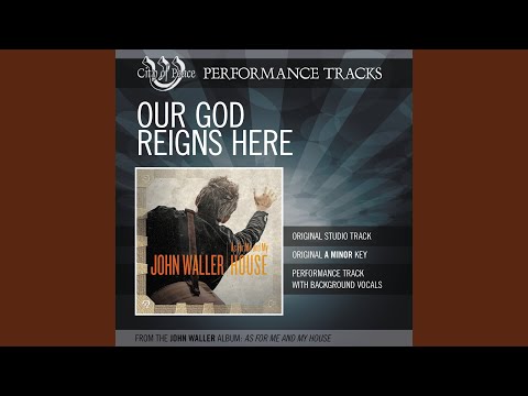 Our God Reigns Here - John Waller