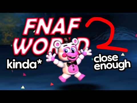 THE FNAF WORLD 2 WE DESERVE