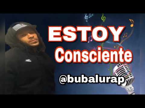 Bubalu Rap ❌ Estoy Consciente -Official Audio 2018.