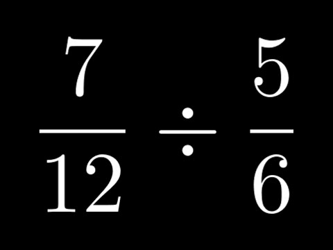How to Divide Fractions: Example with 7/12 divided by 5/6
