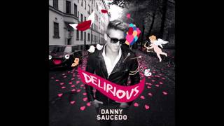 Danny Saucedo - Delirious ( NEW SONG 2012 )