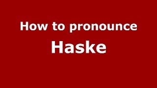 How to pronounce Haske