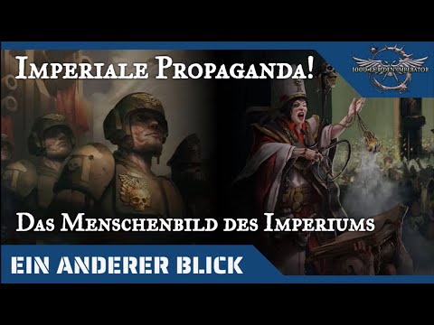 Ein anderer Blick auf Propaganda und das Menschenbild des Imperiums - 40k  auf dem Prüfstand