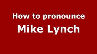 How to pronounce Mike Lynch